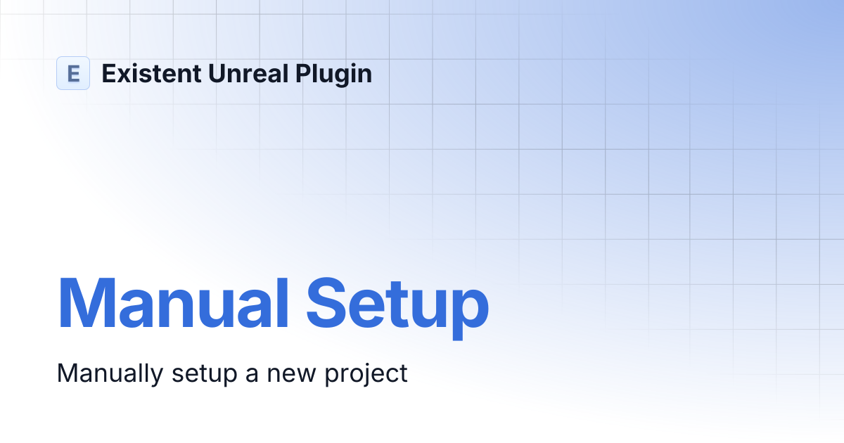 Manual Setup | Existent Unreal Plugin