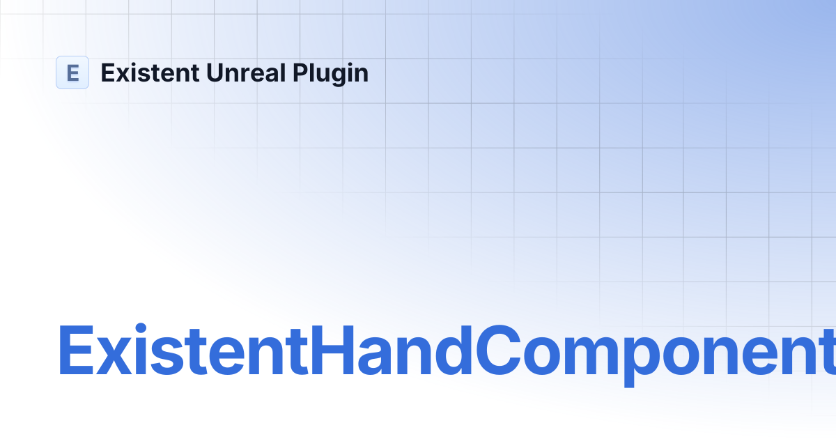 ExistentHandComponent | Existent Unreal Plugin
